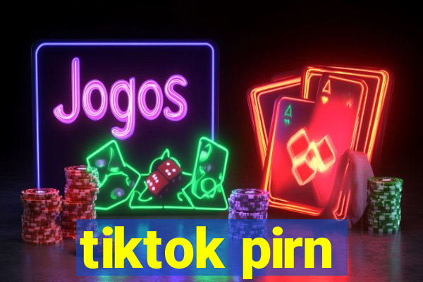 tiktok pirn